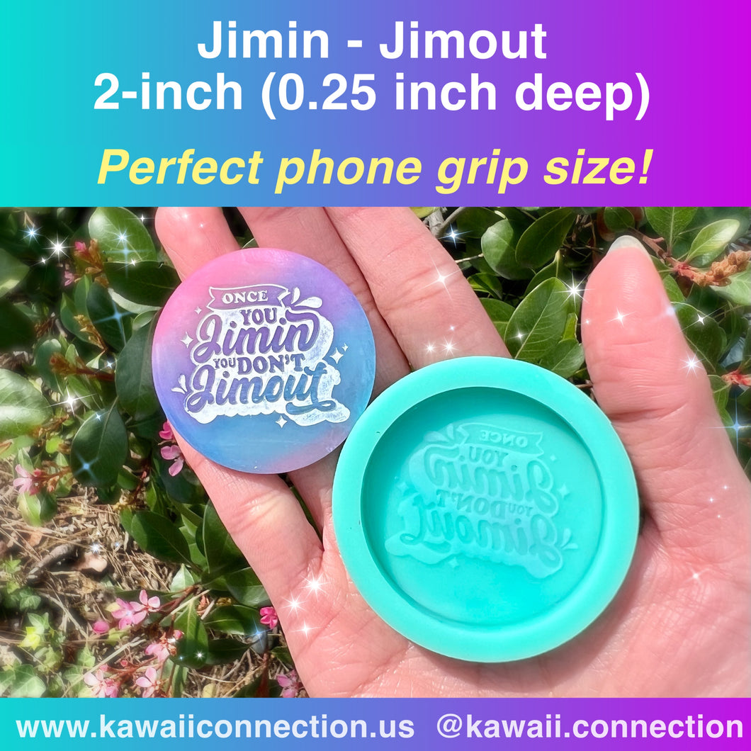 2-inch (0.25inch deep) Once You Jimin You Do Not Jimout (perfect phone grip size) K-Pop Silicone Mold for Resin Deco Keychain Bag Charms
